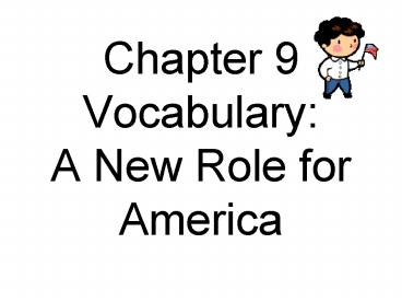 Chapter 9 Vocabulary: A New Role for America