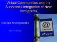 Virtual Communities and the Successful Integration of New Immigrants PowerPoint PPT Presentation