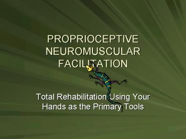 PROPRIOCEPTIVE NEUROMUSCULAR FACILITATION