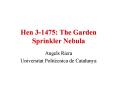 Hen 3-1475: The Garden Sprinkler Nebula PowerPoint PPT Presentation