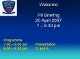 Welcome P6 Briefing 20 April 2007 7 8'30 pm PowerPoint PPT Presentation