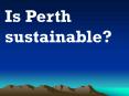 Is Perth sustainable PowerPoint PPT Presentation