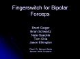 Fingerswitch%20for%20Bipolar%20Forceps PowerPoint PPT Presentation