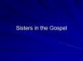 Sisters in the Gospel PowerPoint PPT Presentation