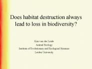 Does habitat destruction always lead to loss in biodiversity?