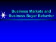 Business Markets and Business Buyer Behavior PowerPoint PPT Presentation