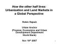 How the other half lives: Urbanization and Land Markets in a Global Perspective PowerPoint PPT Presentation