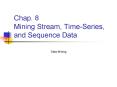 Chap' 8 Mining Stream, TimeSeries, and Sequence Data PowerPoint PPT Presentation