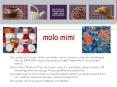 The essence of molo mimi is creativity, each canvas is uniquely developed into an ARTWORK using a technique called  PowerPoint PPT Presentation