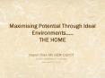 Maximising Potential Through Ideal Environments PowerPoint PPT Presentation