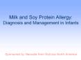 Milk and Soy Protein Allergy: Diagnosis and Management in Infants PowerPoint PPT Presentation