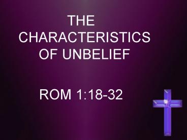 THE CHARACTERISTICS OF UNBELIEF