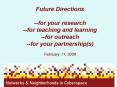 Future Directions for your research for teaching and learning for outreach for your partnerships Feb PowerPoint PPT Presentation