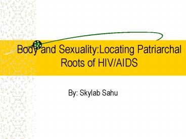 Body and Sexuality:Locating Patriarchal Roots of HIVAIDS