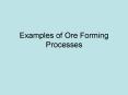 Examples of Ore Forming Processes PowerPoint PPT Presentation