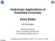 Hydrologic Applications of Ensemble Forecasts Extra Slides