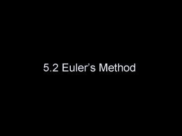 5'2 Eulers Method