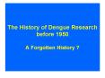The History of Dengue Research before 1950 A Forgotten History PowerPoint PPT Presentation