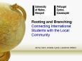 Rooting and Branching: Connecting International Students with the Local Community PowerPoint PPT Presentation