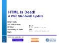 HTML%20Is%20Dead!%20A%20Web%20Standards%20Update PowerPoint PPT Presentation