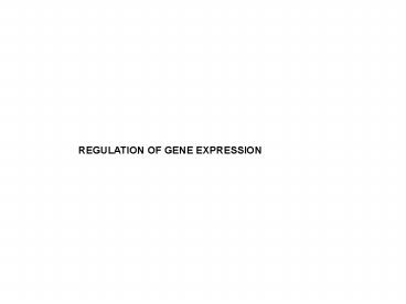 REGULATION OF GENE EXPRESSION