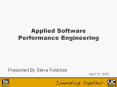 Applied Software Performance Engineering PowerPoint PPT Presentation