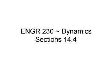 ENGR 230 Dynamics Sections 14'4
