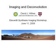 Imaging and Deconvolution David J. Wilner (Harvard-Smithsonian CfA)