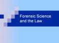 Forensic Science and the Law PowerPoint PPT Presentation