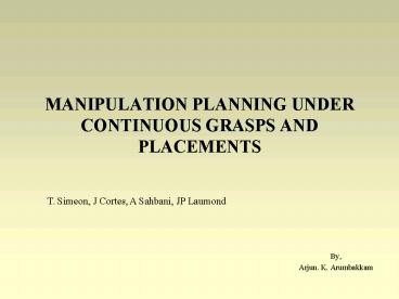 A Manipulation Planner for Pick and Place Operations Under Continuous Grasps and Placements
