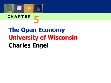The Open Economy University of Wisconsin Charles Engel