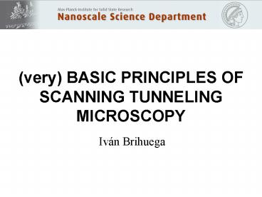 very BASIC PRINCIPLES OF SCANNING TUNNELING MICROSCOPY