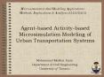 Agent-based Activity-based Microsimulation Modeling of Urban Transportation Systems PowerPoint PPT Presentation