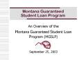 Montana Guaranteed Student Loan Program PowerPoint PPT Presentation