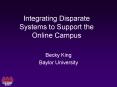 Integrating Disparate Systems to Support the Online Campus PowerPoint PPT Presentation