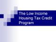 The Low Income Housing Tax Credit Program PowerPoint PPT Presentation
