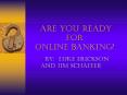 Are You Ready for Online Banking PowerPoint PPT Presentation