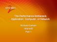The Performance Bottleneck Application, Computer, or Network PowerPoint PPT Presentation