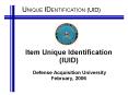 Item Unique Identification IUID Defense Acquisition University February, 2006 PowerPoint PPT Presentation