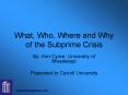 What, Who, Where and Why of the Subprime Crisis PowerPoint PPT Presentation
