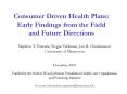 Consumer Driven Health Plans: Early Findings from the Field and Future Directions PowerPoint PPT Presentation