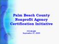 Palm Beach County Nonprofit Agency Certification Initiative FYIMIAMI September 27, 2005 PowerPoint PPT Presentation