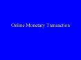 Online Monetary Transaction PowerPoint PPT Presentation