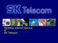 Wireless Internet Service of SK Telecom PowerPoint PPT Presentation