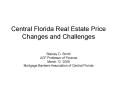 Central Florida Real Estate Price Changes and Challenges PowerPoint PPT Presentation
