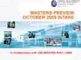 MASTERS PREVIEW OCTOBER 2005 INTAKE PowerPoint PPT Presentation