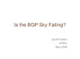 Is the BGP Sky Falling PowerPoint PPT Presentation