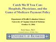 Catch Me If You Can: Hospitals, Physicians, and the Game of Medicare Payment Policy PowerPoint PPT Presentation