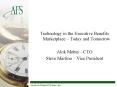 Technology in the Executive Benefits Marketplace Today and Tomorrow PowerPoint PPT Presentation