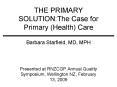 THE PRIMARY SOLUTION:The Case for Primary Health Care PowerPoint PPT Presentation
